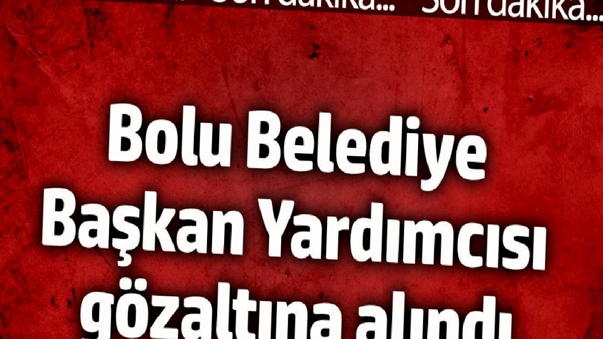 bolu-belediye-lider-yardimcisi-gozaltina-alindi-IJp68yZU.jpg