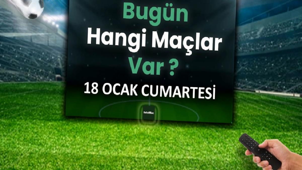 bugun-hangi-maclar-var-18-ocak-cumartesi-futbol-maclari-listesi-D6vVnkPV.jpg