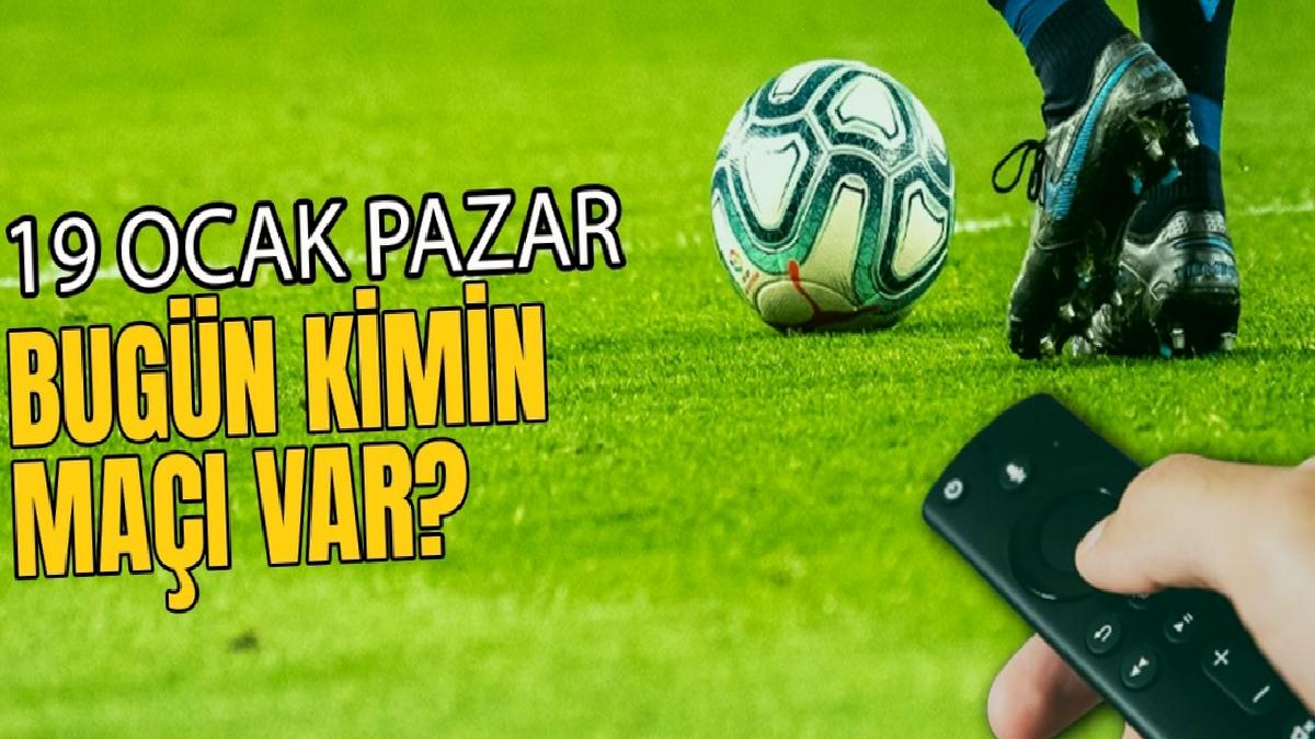 bugun-hangi-maclar-var-19-ocak-pazar-futbol-maclari-listesi-jLED7yB2.jpg