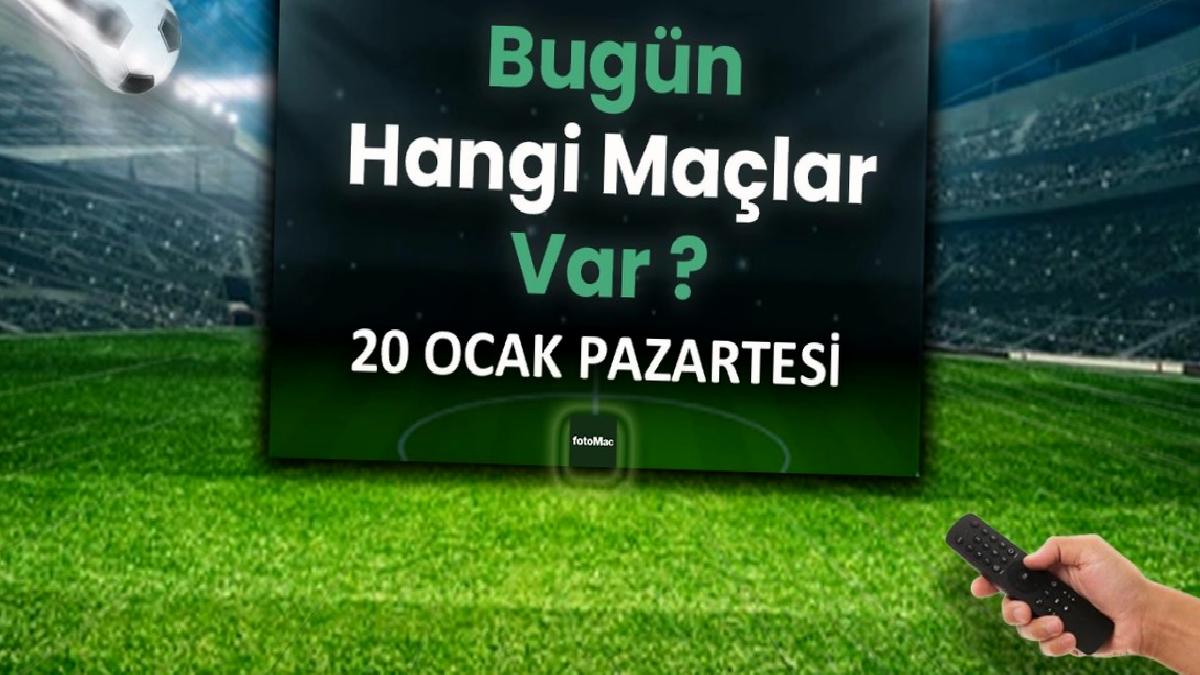 bugun-hangi-maclar-var-20-ocak-pazartesi-futbol-maclari-listesi-jNV3yiCJ.jpg