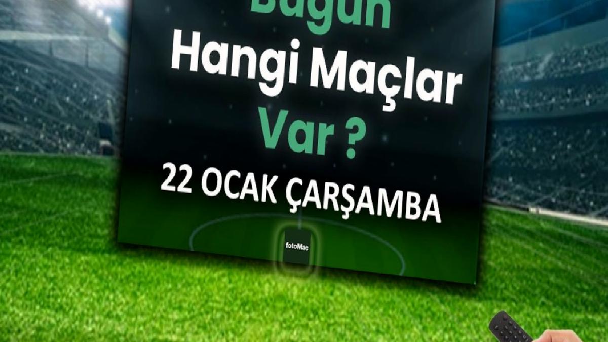 bugun-hangi-maclar-var-22-ocak-carsamba-futbol-maclari-listesi-UVBNlSt8.jpg