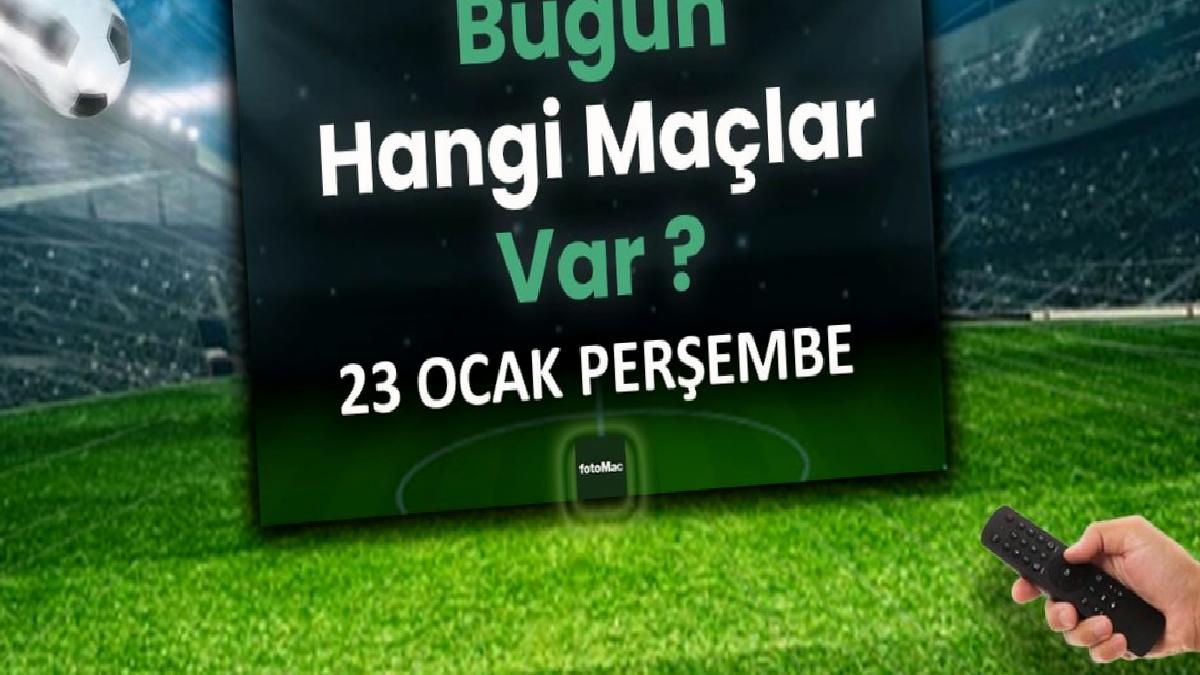 bugun-hangi-maclar-var-23-ocak-persembe-futbol-maclari-listesi-rDzHQiKc.jpg