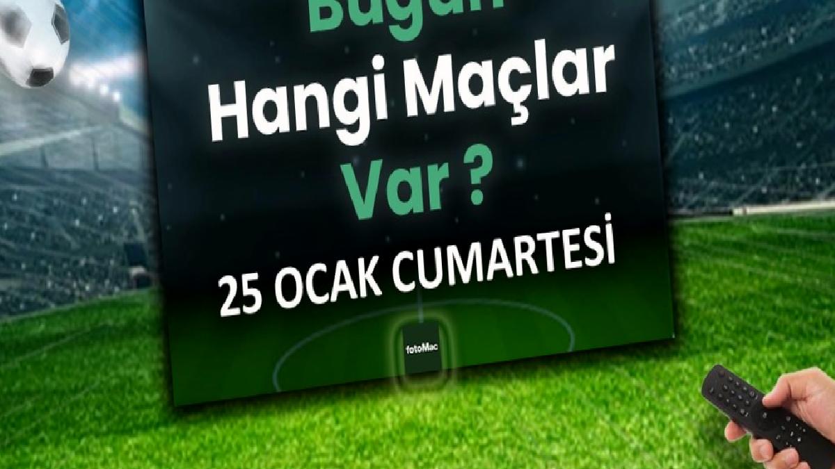 bugun-hangi-maclar-var-25-ocak-cumartesi-futbol-maclari-listesi-TrTHdp4W.jpg