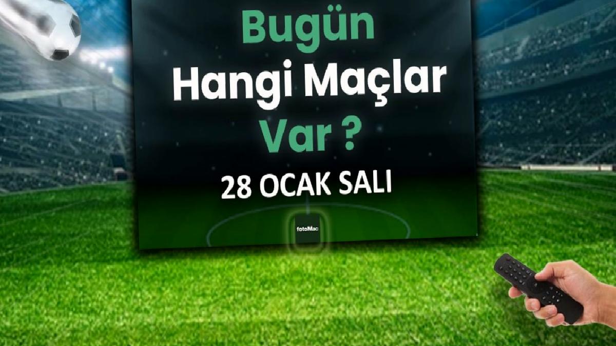 bugun-hangi-maclar-var-28-ocak-sali-futbol-maclari-listesi-R4s41Z51.jpg