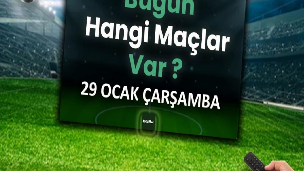 bugun-hangi-maclar-var-29-ocak-carsamba-futbol-maclari-listesi-xF5SFhlS.jpg