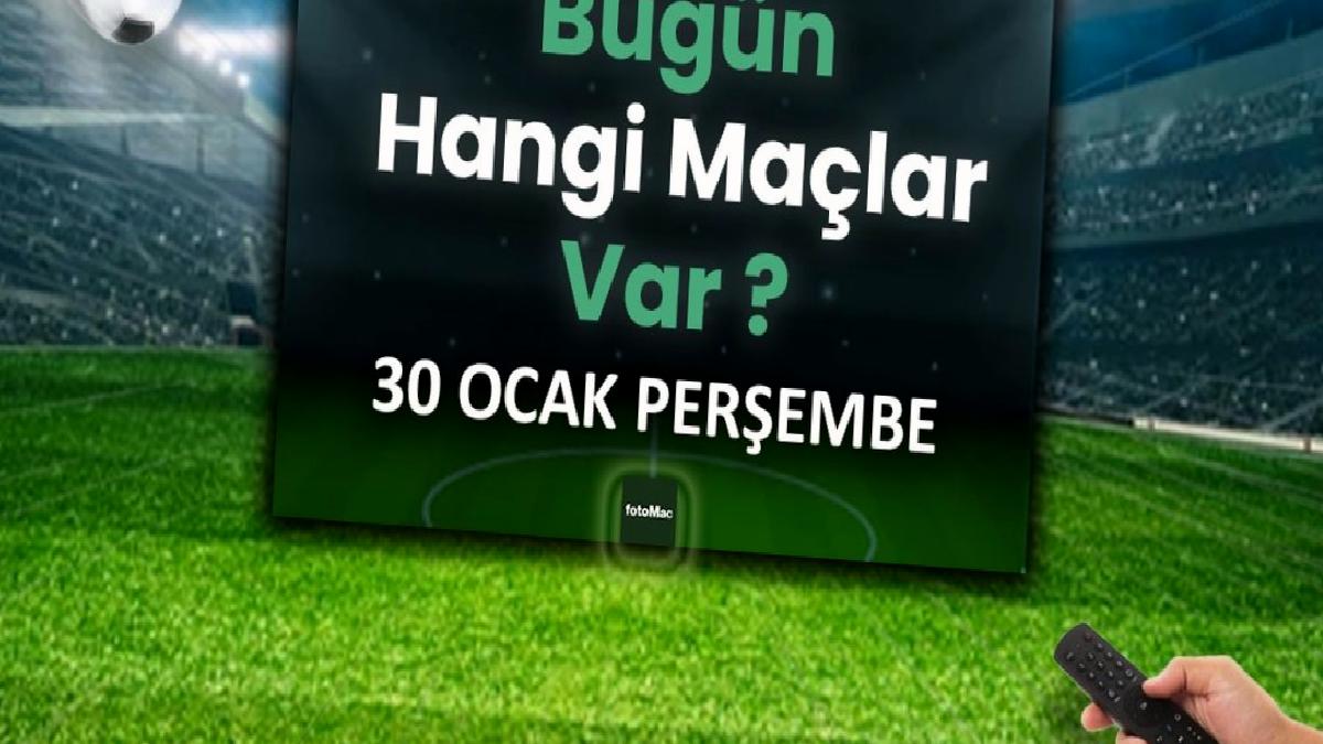 bugun-hangi-maclar-var-30-ocak-persembe-futbol-maclari-listesi-1IfjzMbf.jpg