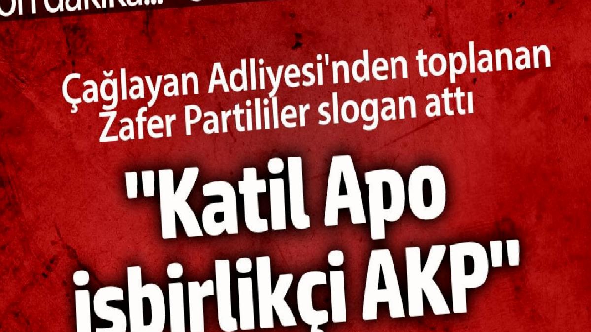 caglayan-adliyesinden-toplanan-zafer-partililer-katil-apo-isbirlikci-akp-ZkvGpWY7.jpg