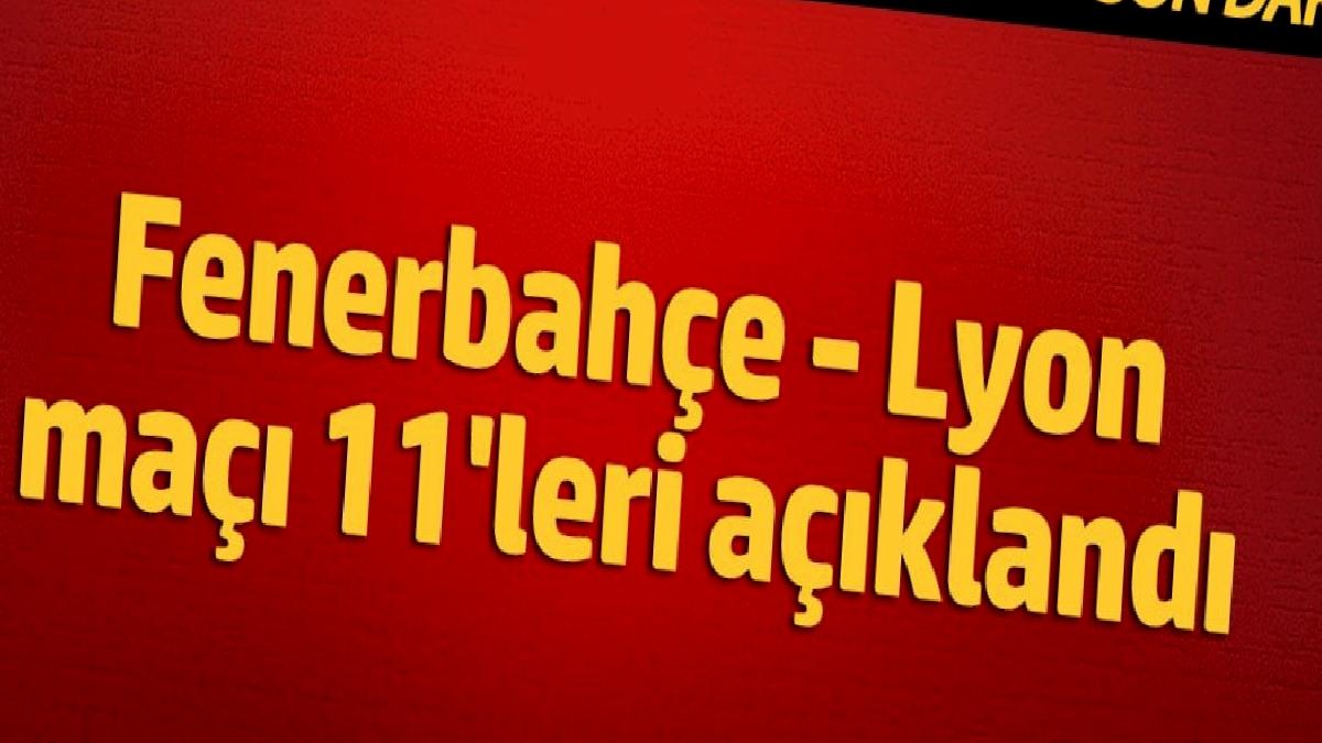 fenerbahce-lyon-birinci-11leri-belirli-oldu-8sWikqAn.jpg