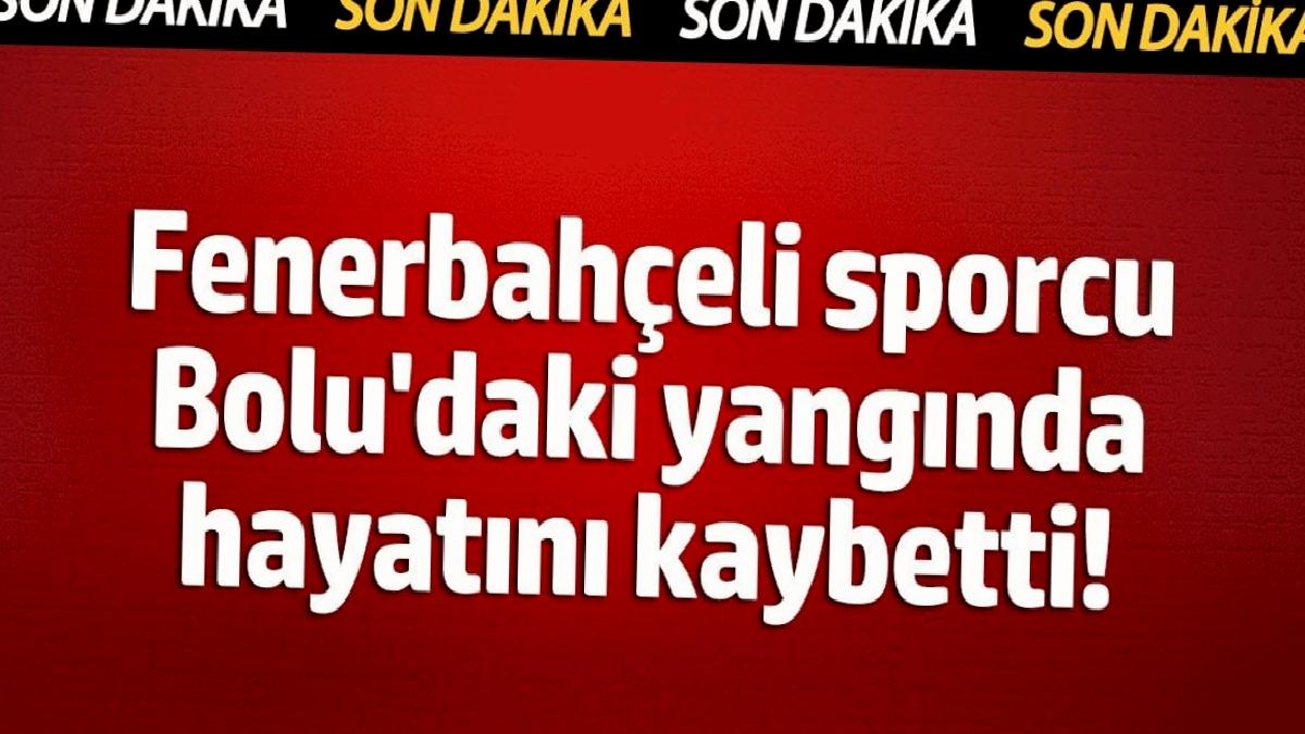 fenerbahceli-sportmen-boludaki-yanginda-hayatini-kaybetti-tJrXhalE.jpg