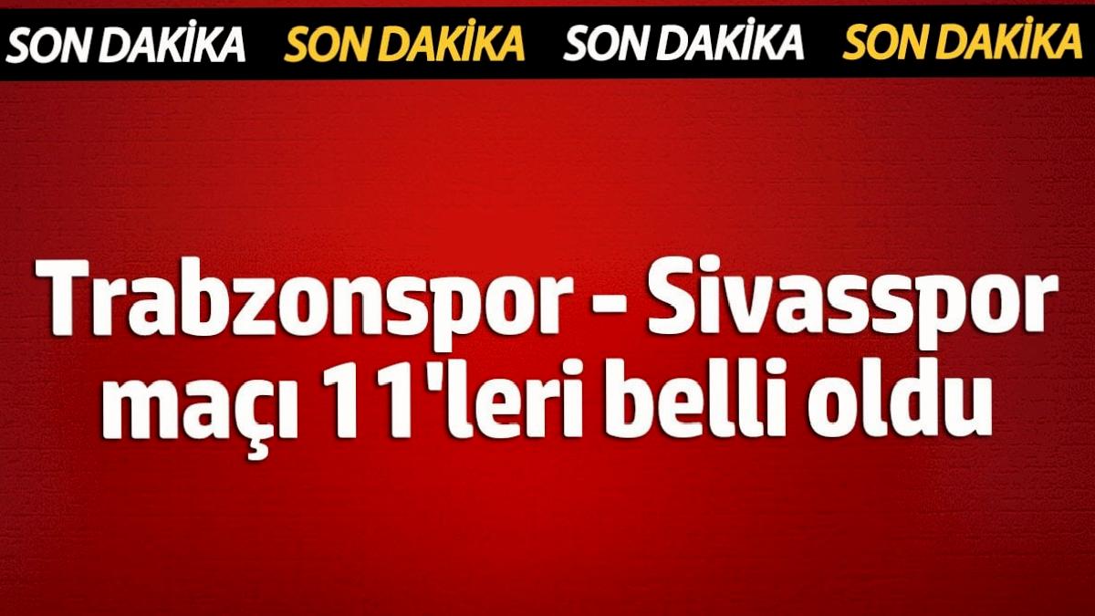 trabzonspor-sivasspor-birinci-11leri-belirli-oldu-hDzBtcKf.jpg