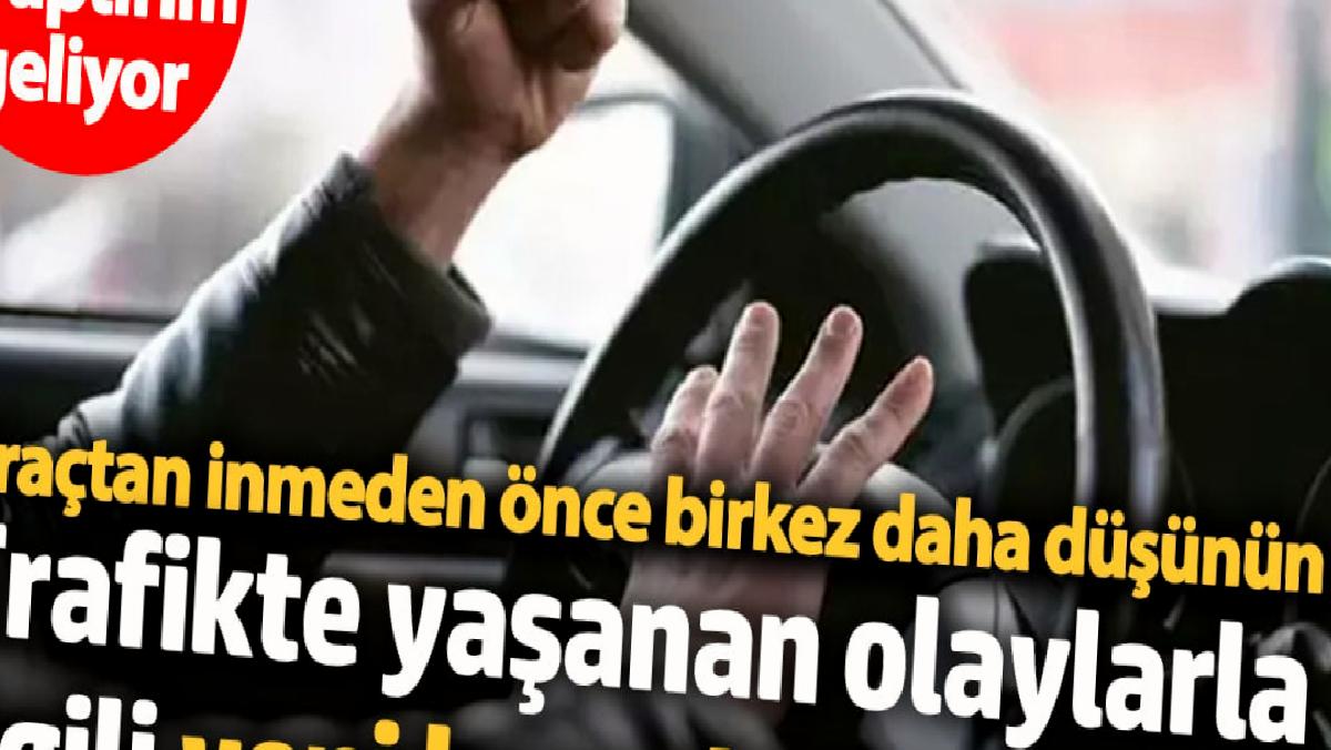 trafikte-yasanan-olaylarla-ilgili-yeni-kararlar-agir-yaptirimlar-uygulanacak-2KmdvuBd.jpg