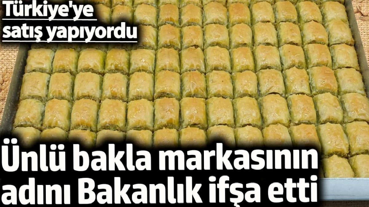 unlu-bakla-markasinin-ismini-bakanlik-ifsa-edildi-turkiyeye-satis-yapiyordu-w8JmYB9v.jpg