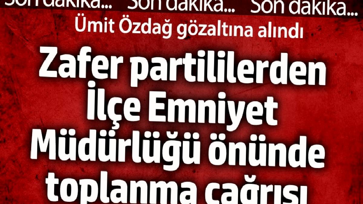 zafer-partililerden-ilce-emniyet-mudurlugu-onunde-toplanma-daveti-umit-ozdag-tutuklandi-Z9vRRbHN.jpg