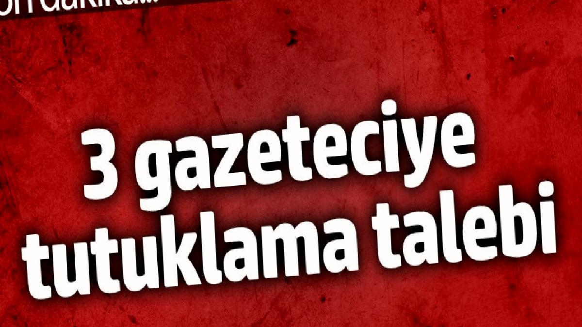 3-gazeteciye-tutuklama-talebi-2bQI3BrF.jpg