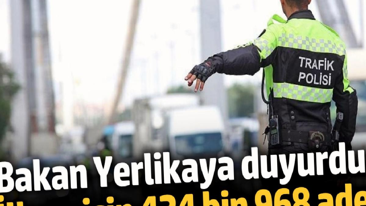 bakan-yerlikaya-duyurdu-ilk-ay-icin-424-bin-968-adet-kontrol-yapildi-JZIuFLrG.jpg