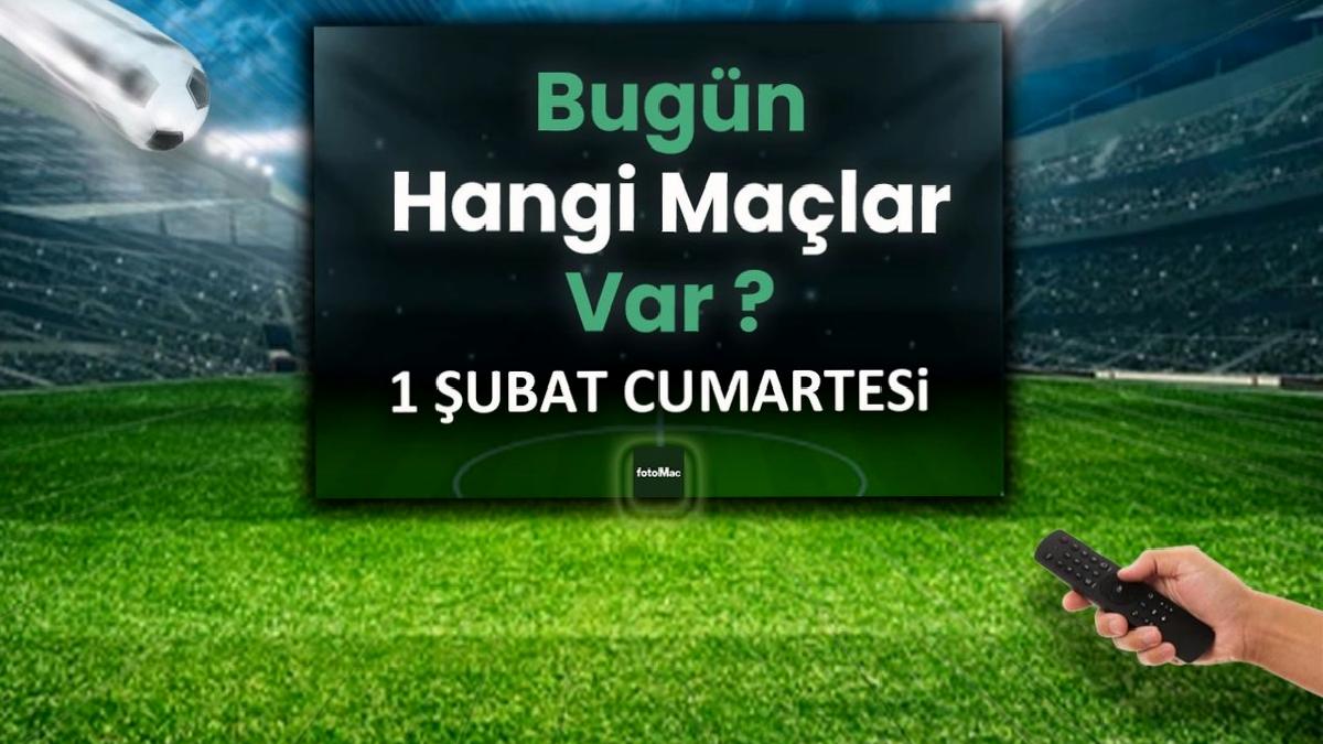 bugun-hangi-maclar-var-1-subat-cumartesi-futbol-maclari-listesi-VWhS9Jmi.jpg