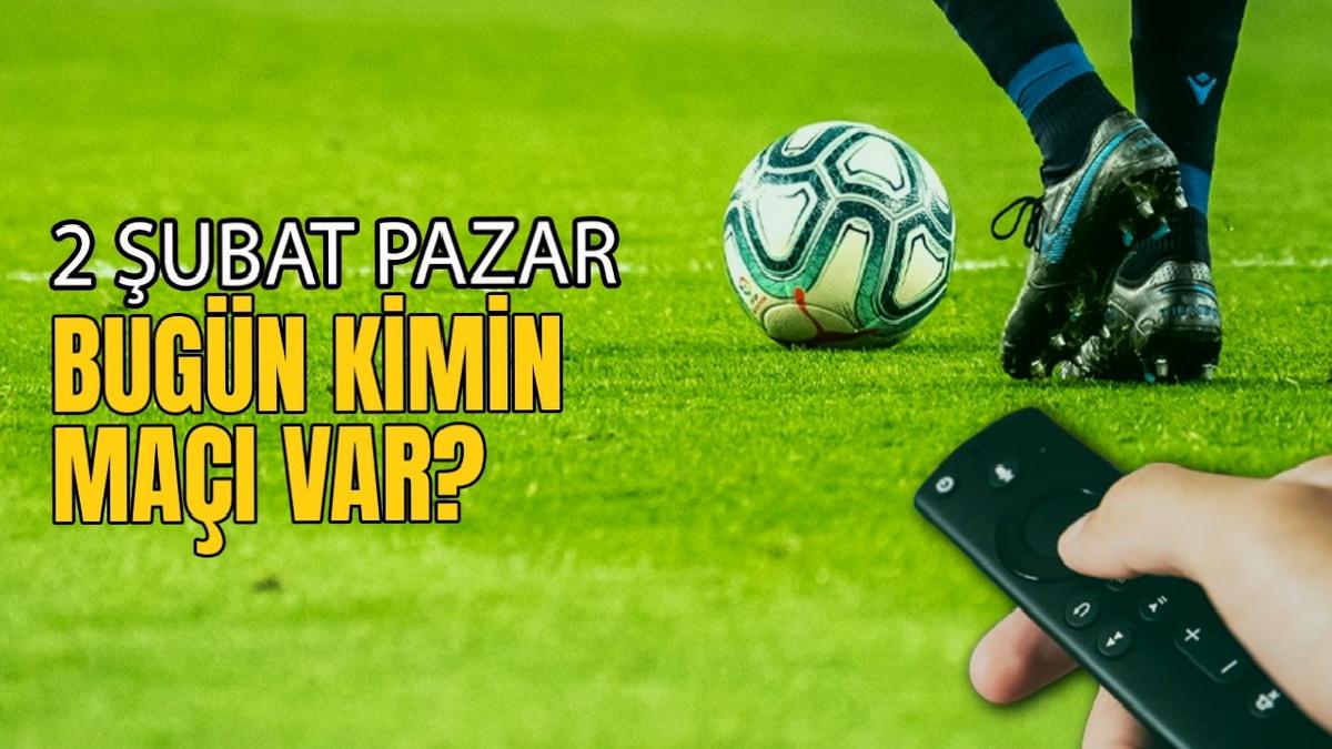 bugun-hangi-maclar-var-2-subat-pazar-futbol-maclari-listesi-dO7DNKjO.jpg