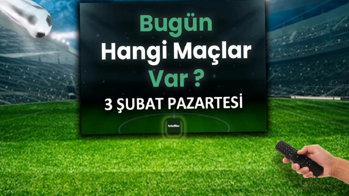 bugun-hangi-maclar-var-3-subat-pazartesi-futbol-maclari-listesi-we8IFJGq.jpg