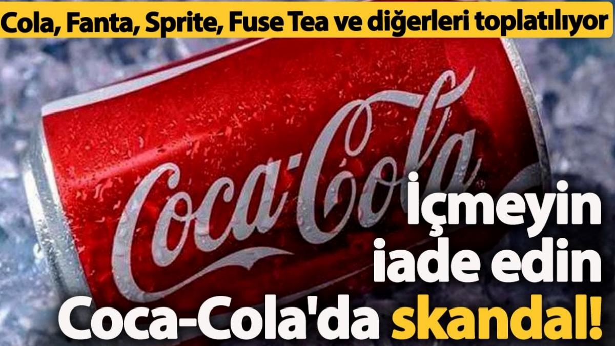 coca-cola-skandali-cola-fanta-sprite-fuse-tea-ve-oteki-icecekler-toplatiliyor-9cZaiHsM.jpg