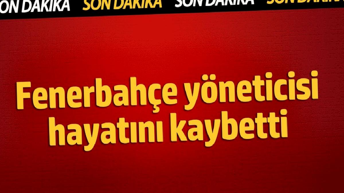 fenerbahce-yoneticisi-hayatini-kaybetti-tSmlGK5Y.jpg