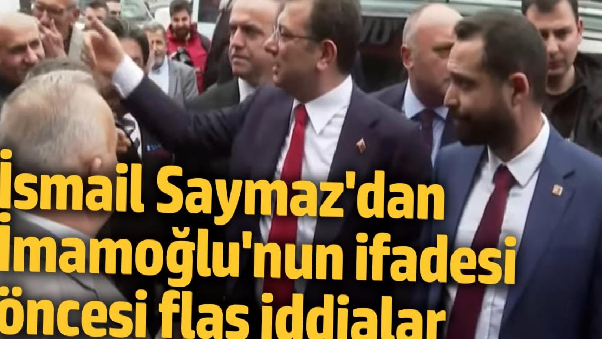 ismail-saymazdan-imamoglunun-sozu-oncesi-flas-argumanlar-D4B6Kp9T.jpg