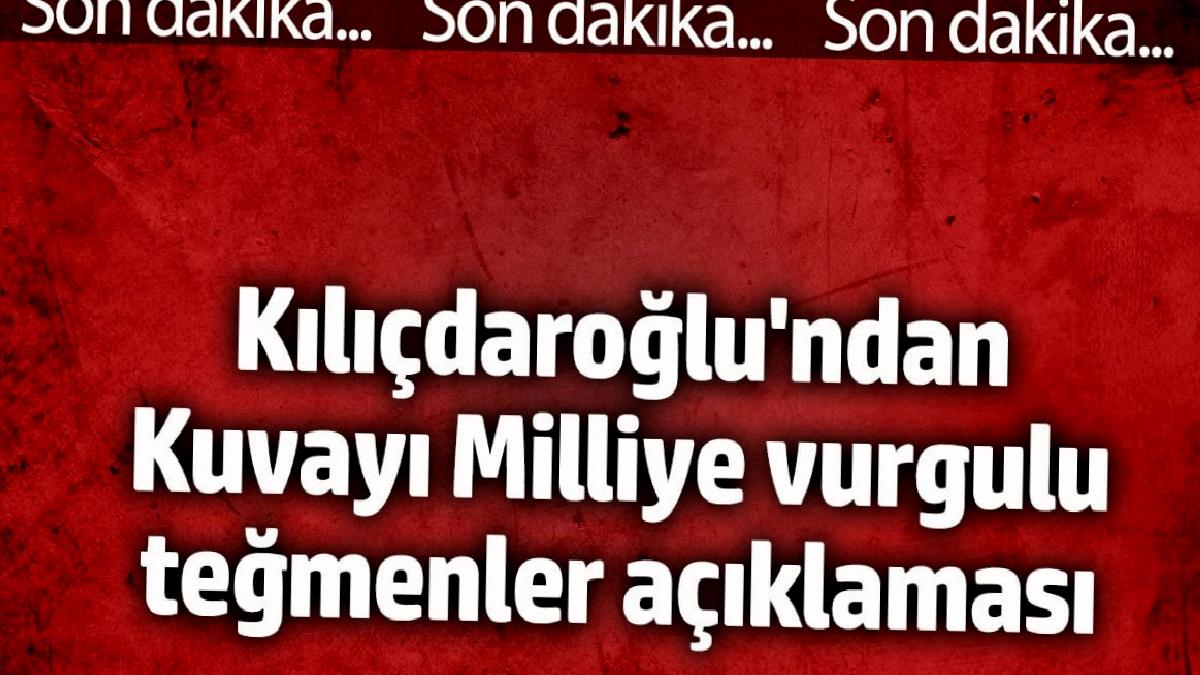 kemal-kilicdaroglundan-kuvayi-ulusala-vurgulu-tegmenler-aciklamasi-YUsJkSTd.jpg