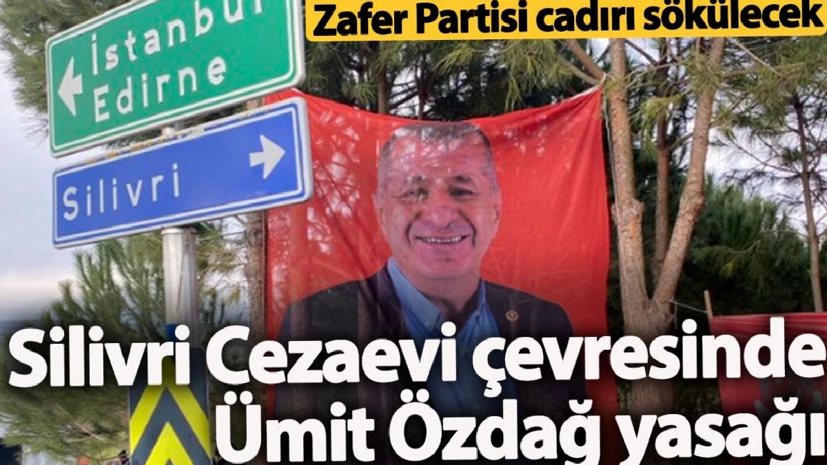 silivri-cezaevi-etrafinda-umit-ozdag-yasagi-zafer-partisi-cadiri-sokulecek-xvMlP6l2.jpg