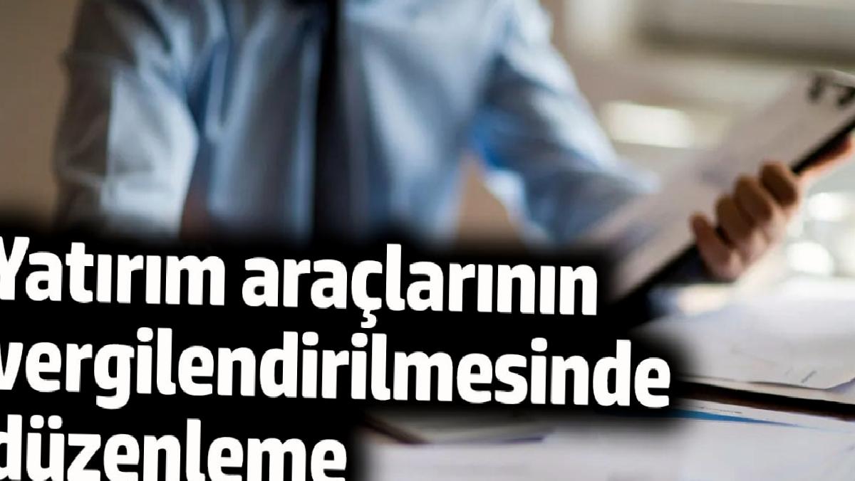 yatirim-araclarinin-vergilendirilmesinde-duzenleme-OdDpjIbK.jpg