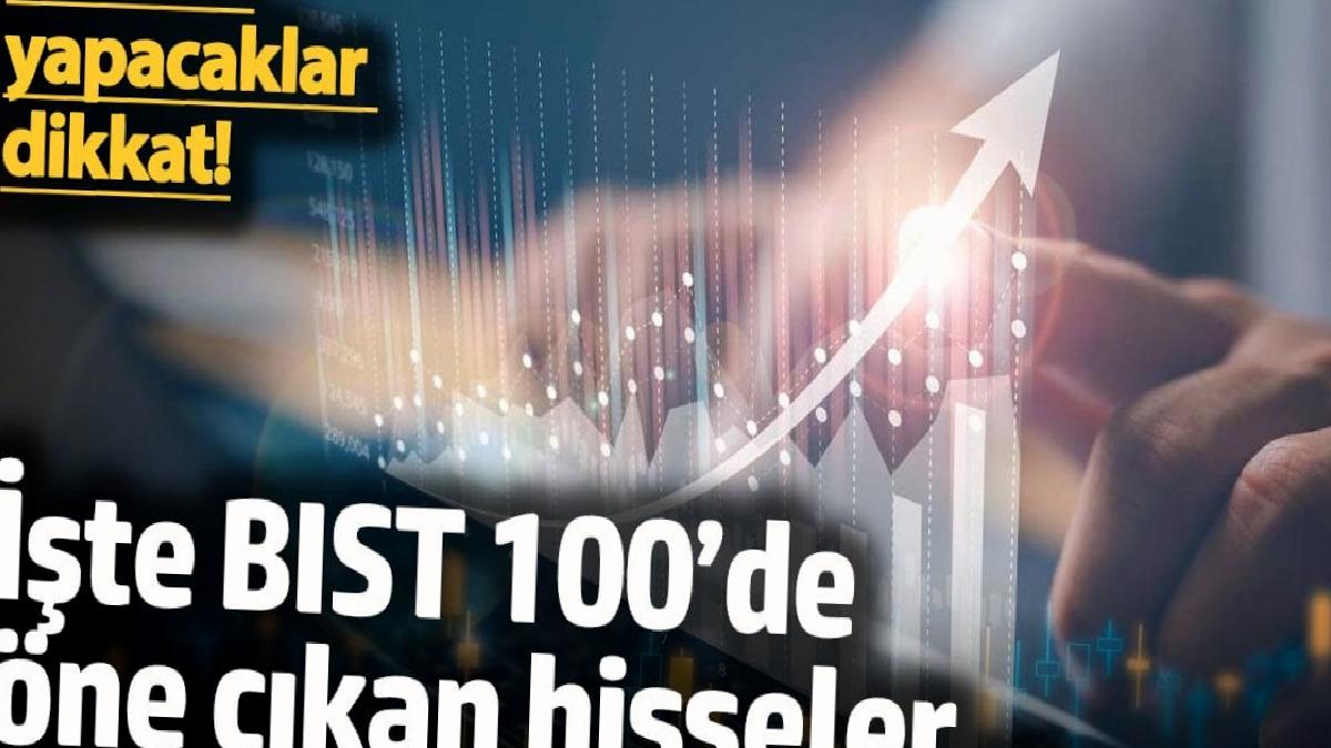 yatirim-yapacaklar-dikkat-iste-bist-100de-one-cikan-paylar-YFWVclJt.jpg